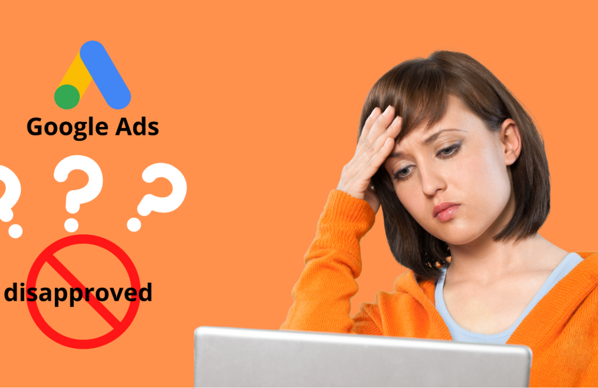 Top 5 reasons That Your Google Ads Getting Disapproved?​