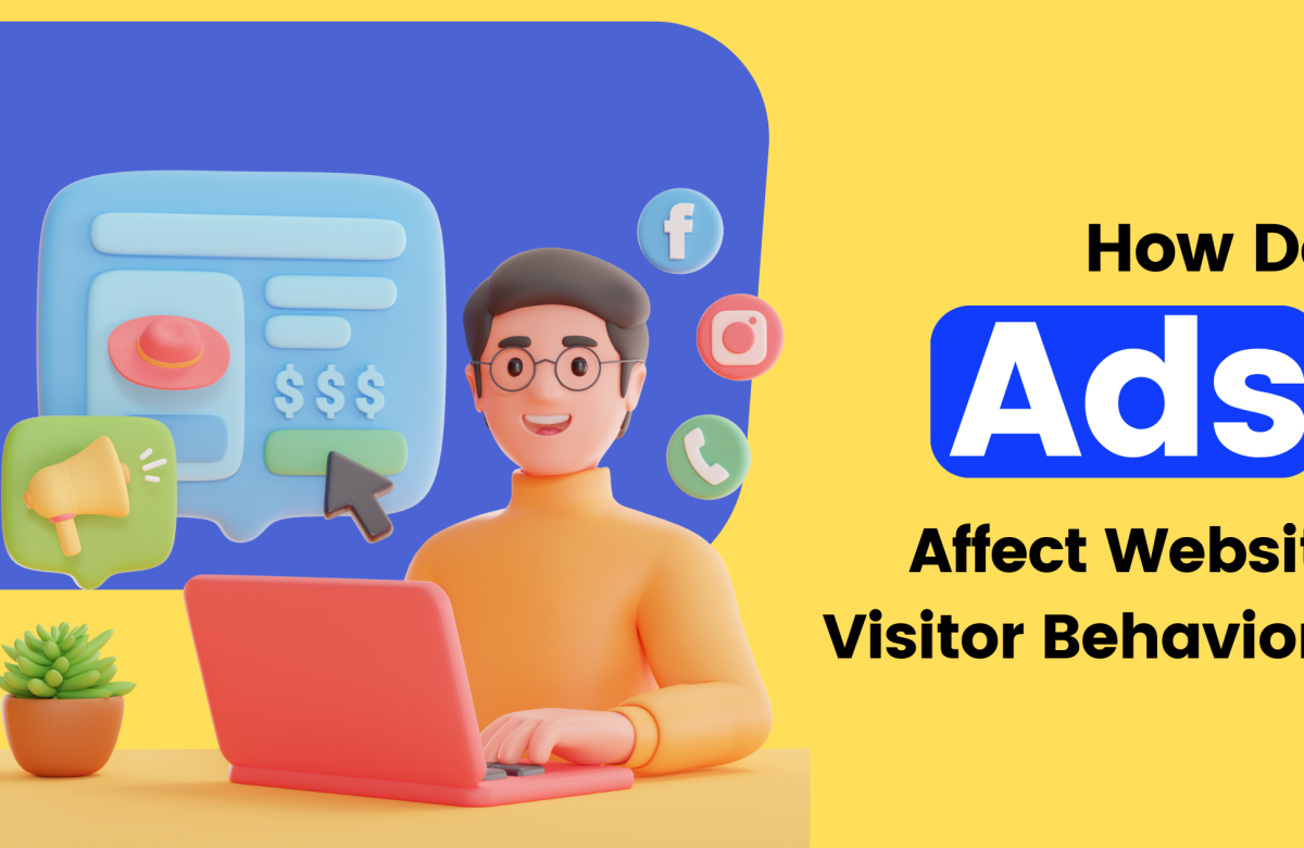 How Do Ads Affect Website Visitor Behavior?