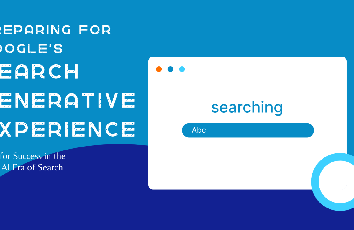 Preparing for Google’s Search Generative Experience (SGE): 5 Tips for Success in the New AI Era of Search