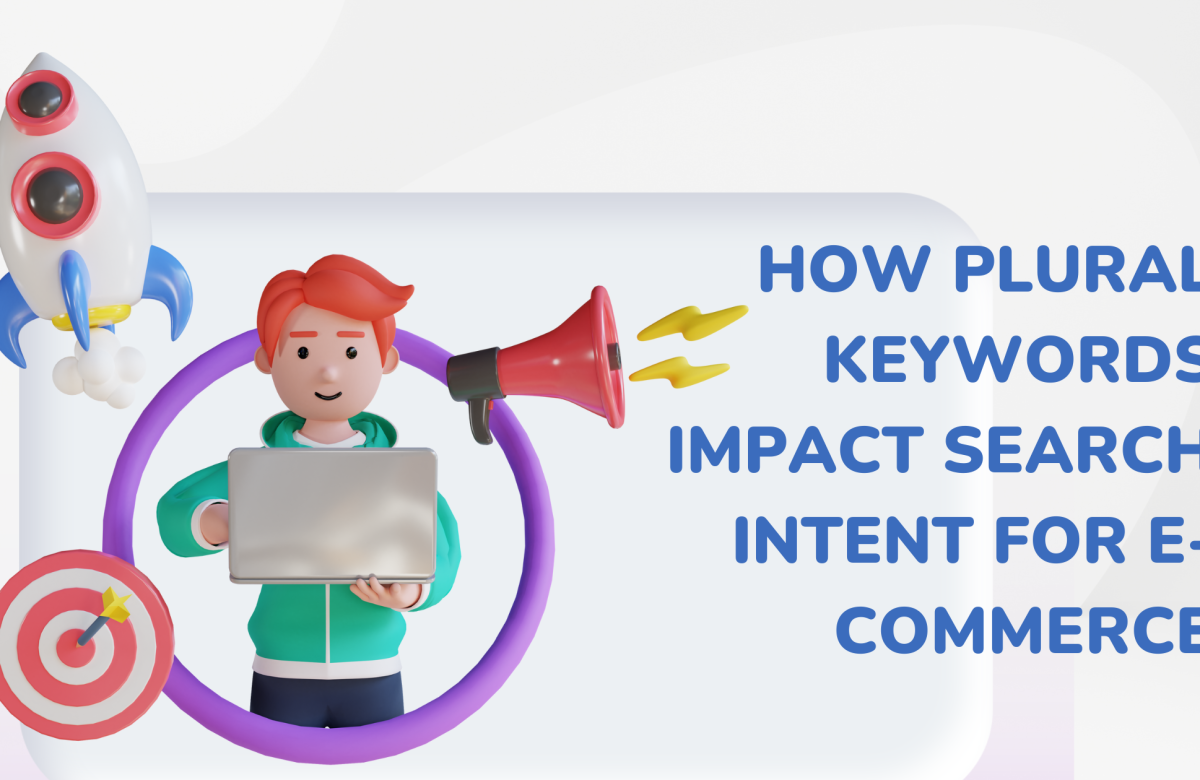 How Plural Keywords Impact Search Intent For Ecommerce