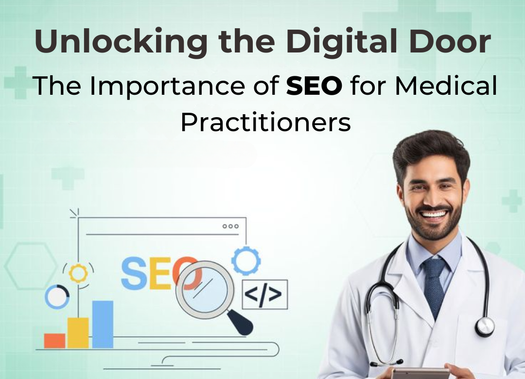 Unlocking the Digital Door: The Importance of SEO for Medical Practitioners