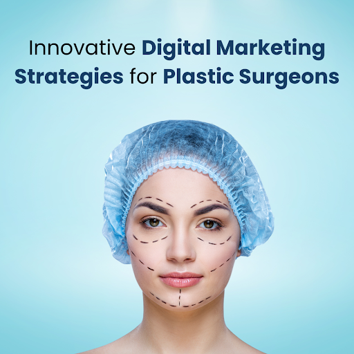 Marketing Strategies for Plastic Surgeons